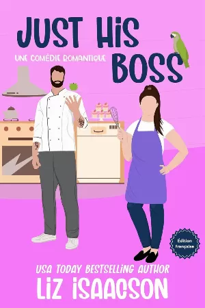 Liz Isaacson – L’amour au bureau, Tome 2 : Just His Boss